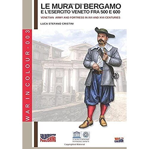 Le Mura Di Bergamo E L'esercito Veneto Fra 500 E 600