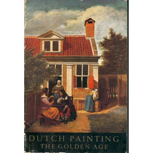 Dutch Painting - The Golden Age (Catalogue D'exposition)