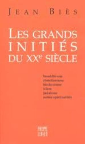 Les Grands Initiés Du Xxe Siècle - Trente Voies Pratiques De Réalisation