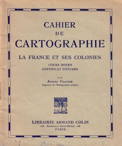 Cahier De Cartographie, La France Et Ses Colonies - Cours Moyen, Certificat D'études