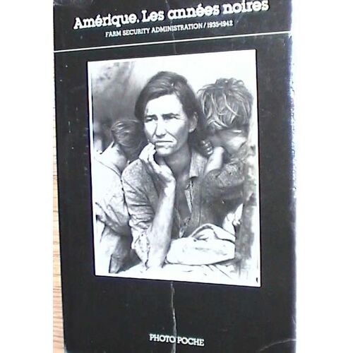 Amérique, Les Années Noires - Photographies Fsa, Farm Security Administration, 1935-1942