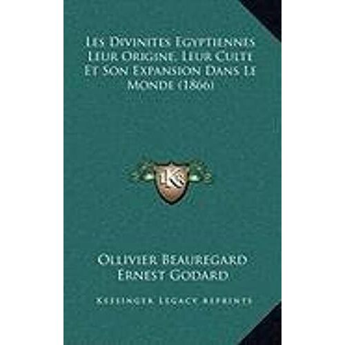 Les Divinites Egyptiennes Leur Origine, Leur Culte Et Son Expansion Dans Le Monde (1866)