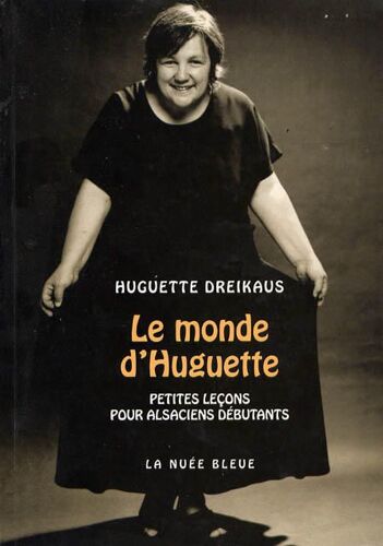 Le Monde D'huguette - Petites Leçons Pour Alsaciens Débutants