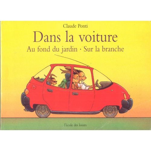 Dans La Voiture; Au Fond Du Jardin; Sur La Branche