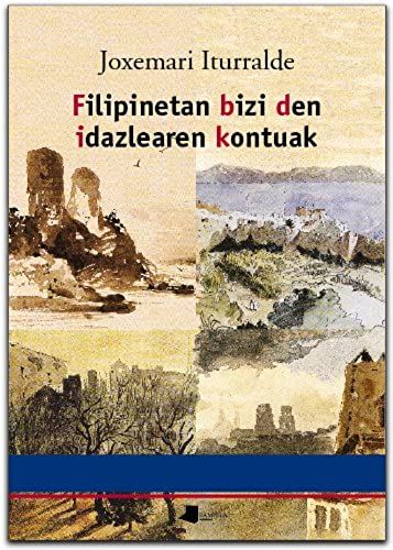 Iturralde, J: Filipinetan Bizi Den Idaztearen Kontuak
