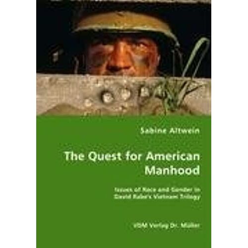 The Quest For American Manhood - Issues Of Race And Gender In David Rabe's Vietnam Trilogy