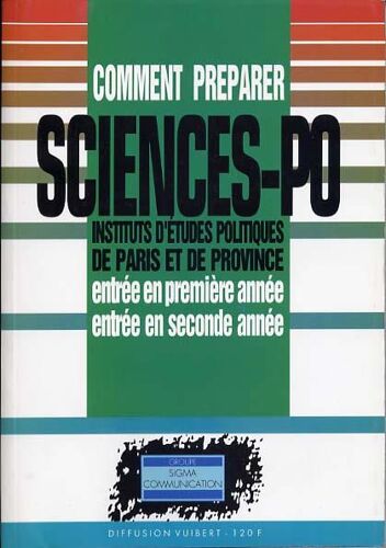 Comment Préparer Sciences-Po - Instituts D'études Politiques De Paris Et De Province, Entrée En Première Année, Entrée En Seconde Année