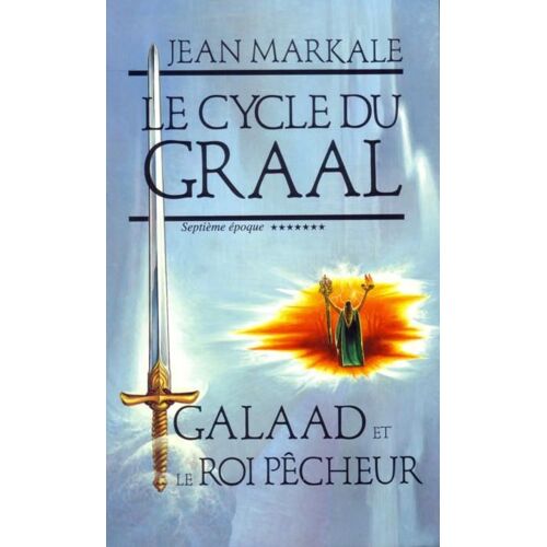 Le Cycle Du Graal, Galaad Et Le Roi Pêcheur