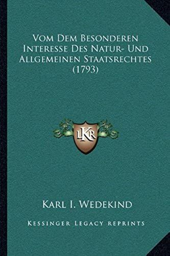 Vom Dem Besonderen Interesse Des Natur- Und Allgemeinen Staatsrechtes (1793)