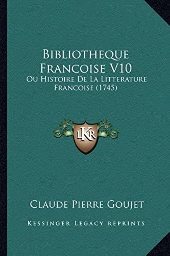 Bibliotheque Francoise V10: Ou Histoire De La Litterature Francoise (1745)