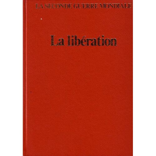 La Seconde Guerre Mondiale, La Libération