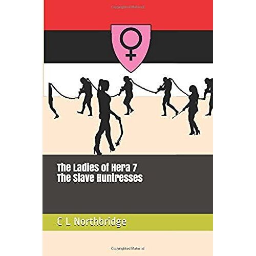The Slave Huntresses (The Ladies Of Hera)