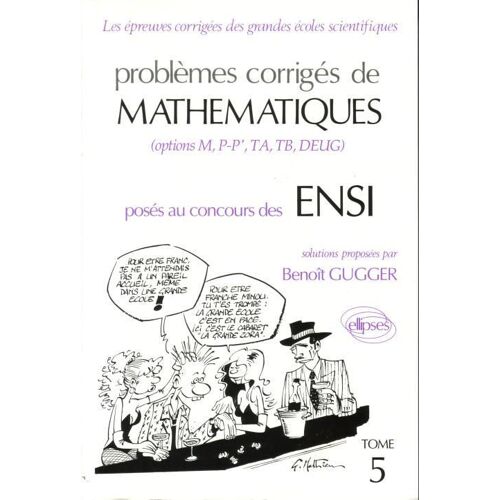 Problèmes Corrigés De Mathématiques Posés Aux Concours Des Ensi Tome 5 - Problèmes Corrigés De Mathématiques Posés Au Concours Des Ensi