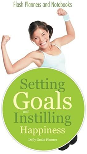Setting Goals And Instilling Happiness: Daily Goals Planner