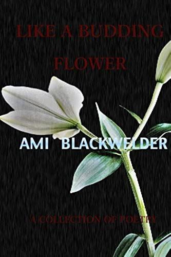 Like A Budding Flower: Personal Poetry: Volume 1