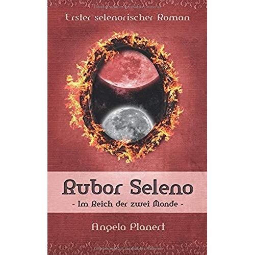 Rubor Seleno: Im Reich Der Zwei Monde (Selenorischer Roman 1)