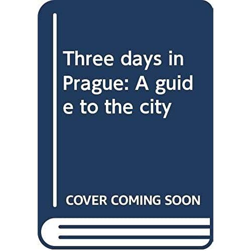 Three Days In Prague: A Guide To The City