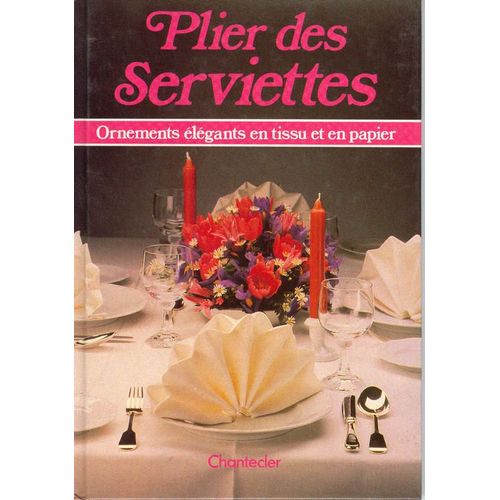 Plier Des Serviettes - Ornements Élégants En Tissu Et En Papier