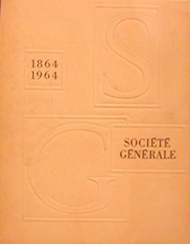 Société Générale 1864 - 1964 Pour Favoriser Le Développement Du Commerce Et De L'industrie En France