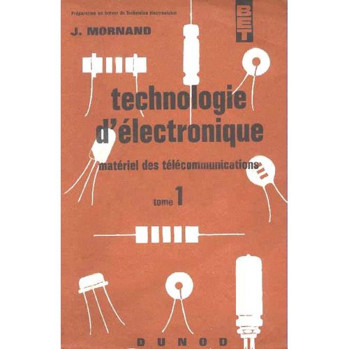 Technologie D'électronique - Matériel Des Télécommunications - Tome 1