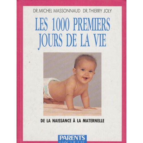 Les 1000 Premiers Jours De La Vie - De La Naissance À La Maternelle