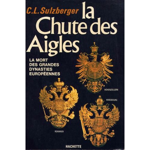 La Chute Des Aigles, La Mort Des Grandes Dynasties Européennes