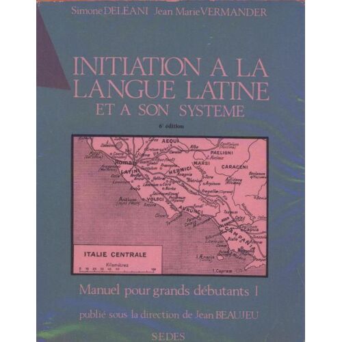 Initiation À La Langue Latine Et À Son Système N° 1 - Manuel Pour Grands Débutants