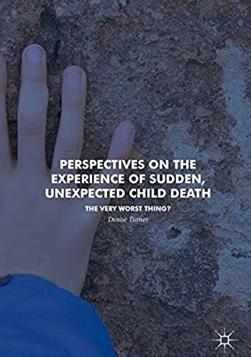 Perspectives On The Experience Of Sudden, Unexpected Child Death