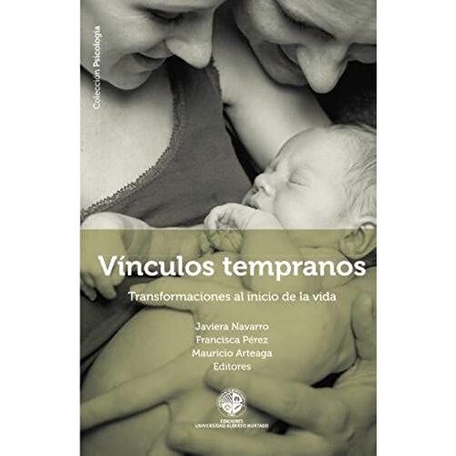 Vínculos Tempranos: Transformaciones Al Inicio De La Vida