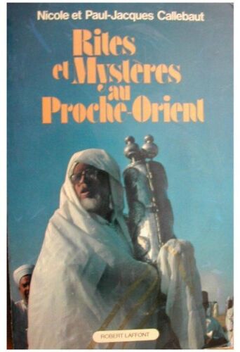 Rites Et Mystères Au Proche-Orient - Sur Les Traces D'abraham