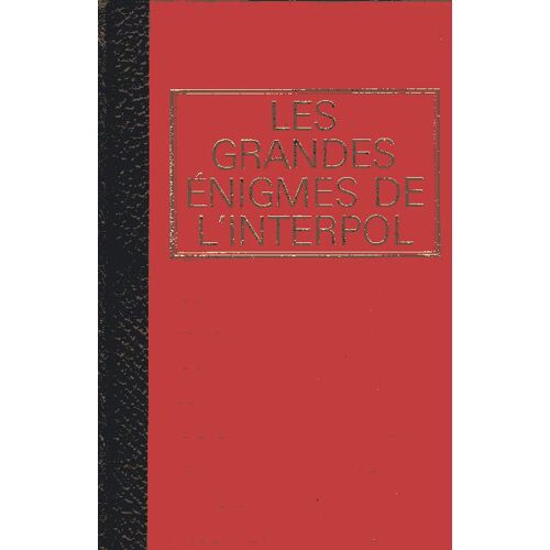 Les Grandes Énigmes De L'interpol Vol. 1