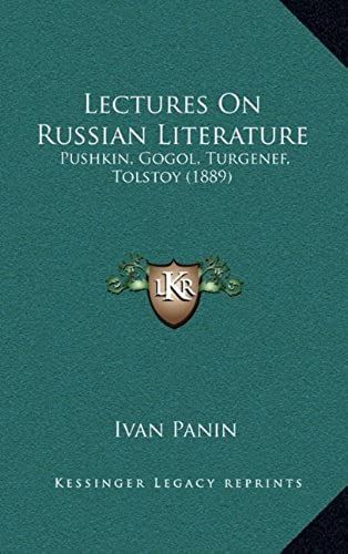 Lectures On Russian Literature: Pushkin, Gogol, Turgenef, Tolstoy (1889)