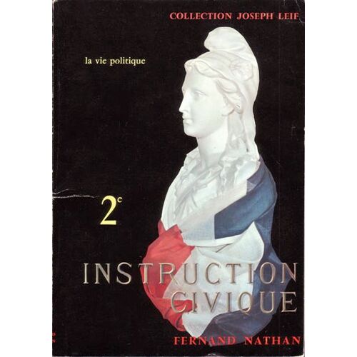 Instruction Civique. La Vie Politique - Classe 2e.