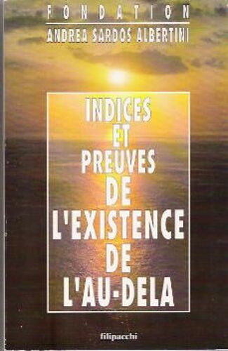 Indices Et Preuves De L'existence De L'au-Delà