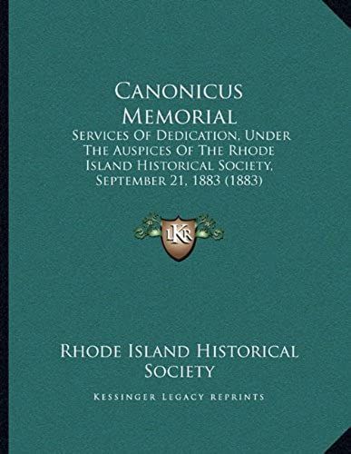 Canonicus Memorial: Services Of Dedication, Under The Auspices Of The Rhode Island Historical Society, September 21, 1883 (1883)
