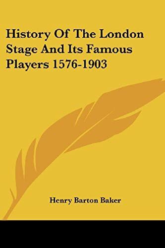 History Of The London Stage And Its Famous Players 1576-1903