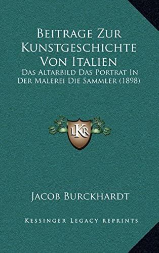 Beitrage Zur Kunstgeschichte Von Italien: Das Altarbild Das Portrat In Der Malerei Die Sammler (1898)