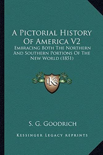 A Pictorial History Of America V2: Embracing Both The Northern And Southern Portions Of The New World (1851)