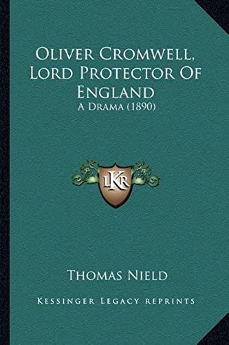 Oliver Cromwell, Lord Protector Of England: A Drama (1890)