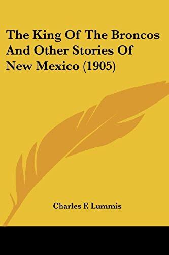 The King Of The Broncos And Other Stories Of New Mexico (1905)