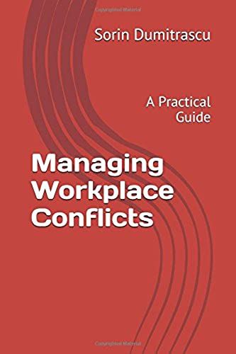 Managing Workplace Conflicts: A Practical Guide