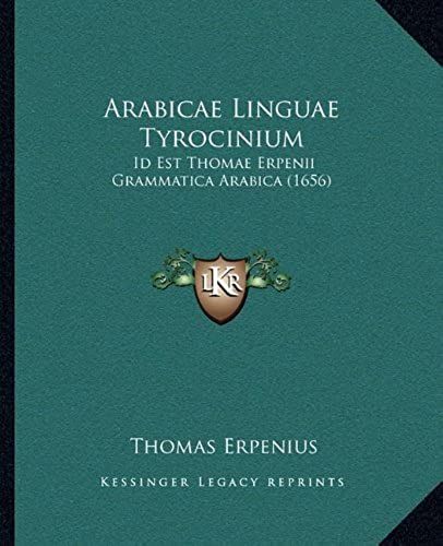 Arabicae Linguae Tyrocinium: Id Est Thomae Erpenii Grammatica Arabica (1656)