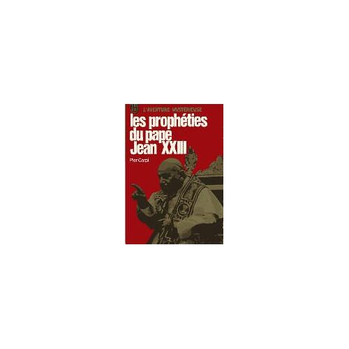 Les Prophties Du Pape Jean : Xxiii : (Vingt-Trois) L'histoire De L'humanit De 1935 2033