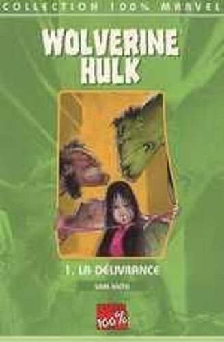 100% Marvel N° 1, Wolverine - Hulk (La Délivrance)