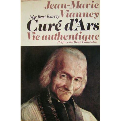 Jean-Marie Vianney, Curé D'ars - Vie Authentique
