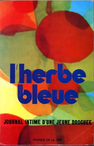L'herbe Bleue - Journal Intime D'une Jeune Droguée