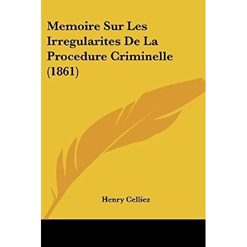 Memoire Sur Les Irregularites De La Procedure Criminelle (1861)