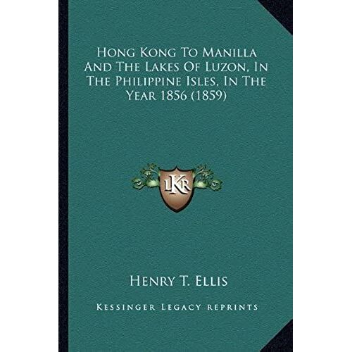 Hong Kong To Manilla And The Lakes Of Luzon, In The Philippine Isles, In The Year 1856 (1859)