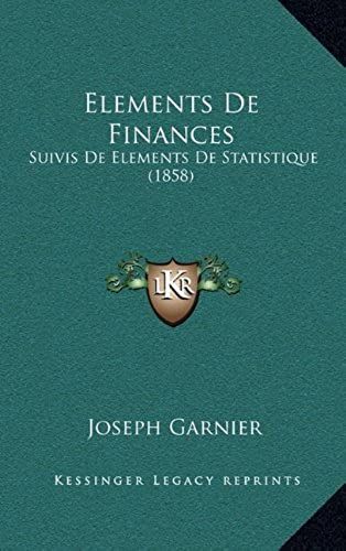 Elements De Finances: Suivis De Elements De Statistique (1858)