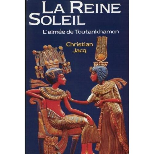 La Reine Soleil: L'aimée De Toutankhamon